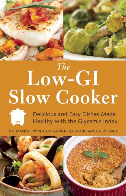 Book Review: The Low-GI Slow Cooker: Delicious & Easy Dishes Made Healthy With The Glycemic Index by Dr. Mariza Snyder, Dr. Lauren Clum and Anna V. Zulaica